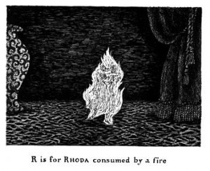 The Gashlycrumb Tinies: R is for Rhoda consumed by fire
